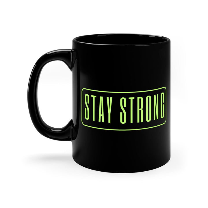 Black Ceramic Mug - 11oz - Stay Strong - Motivational Affirmation - Neon