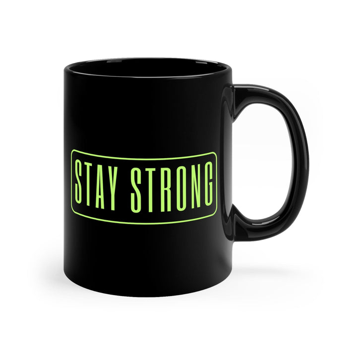 Black Ceramic Mug - 11oz - Stay Strong - Motivational Affirmation - Neon