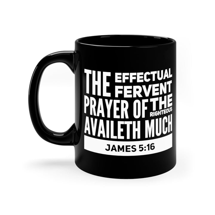 Black Ceramic Mug - 11oz the Effectual Fervent Prayer - James 5:16 - Decorative