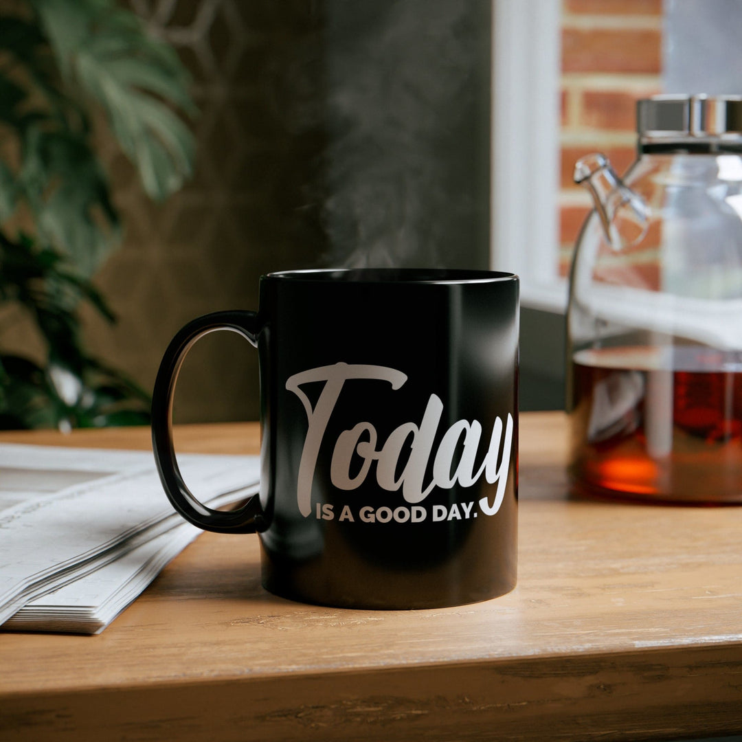 Black Ceramic Mug - 11oz Today is a Good Day - Decorative | Ceramic Mugs | 11oz