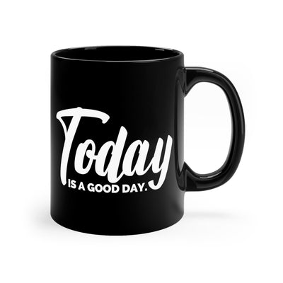 Black Ceramic Mug - 11oz Today Is a Good Day - Decorative | Ceramic Mugs | 11oz