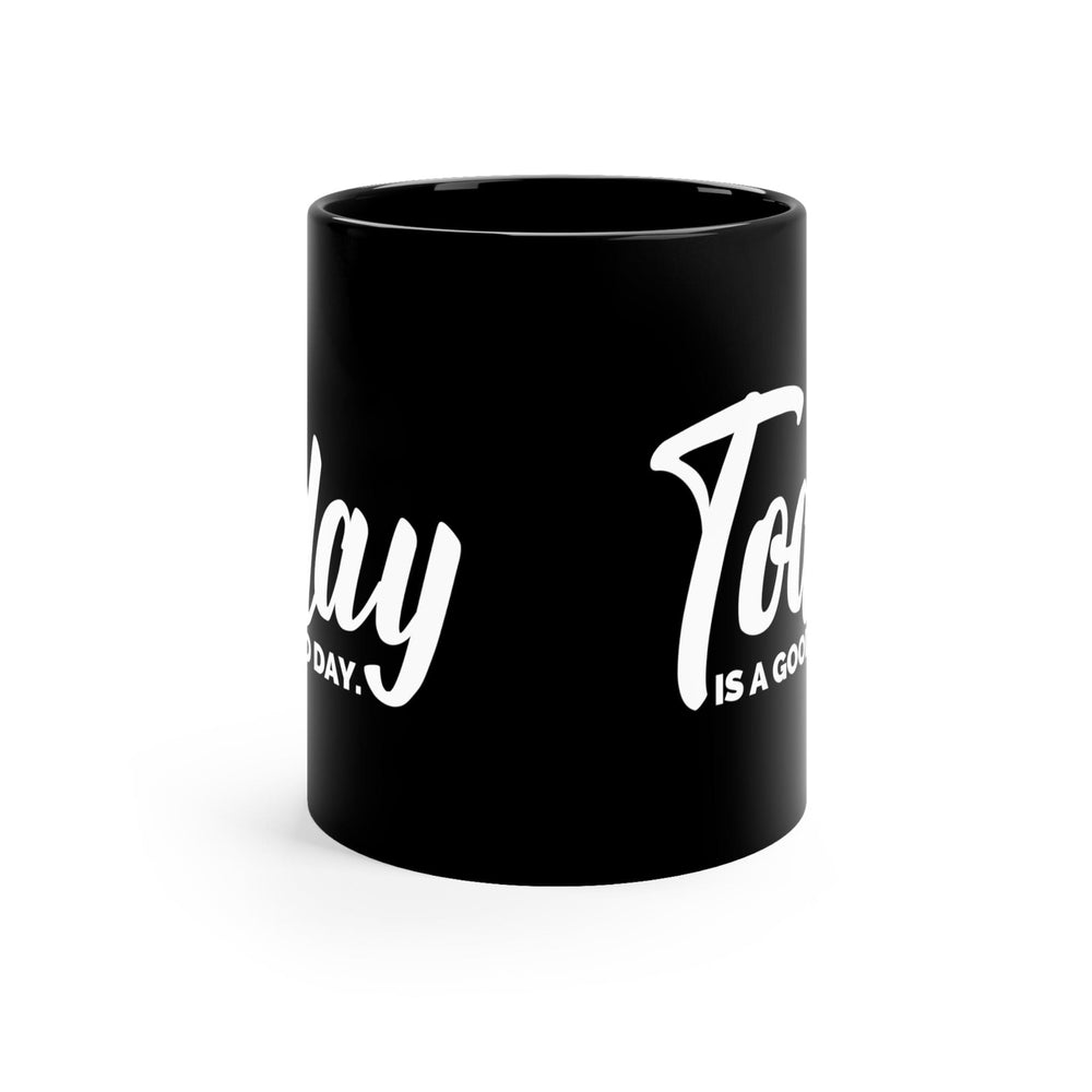 Black Ceramic Mug - 11oz Today is a Good Day - Decorative | Ceramic Mugs | 11oz