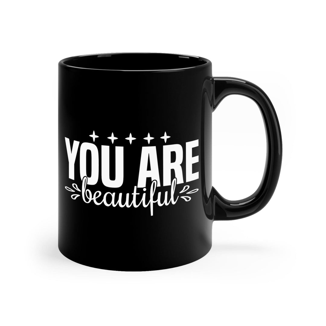 Black Ceramic Mug - 11oz you are Beautiful Inspiration Affirmation - Decorative