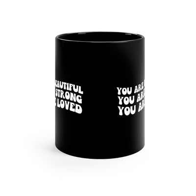 Black Ceramic Mug - 11oz You Are Beautiful Strong Loved Inspiration Affirmation