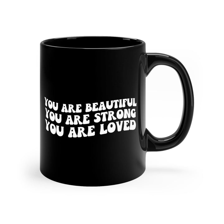 Black Ceramic Mug - 11oz You Are Beautiful Strong Loved Inspiration Affirmation