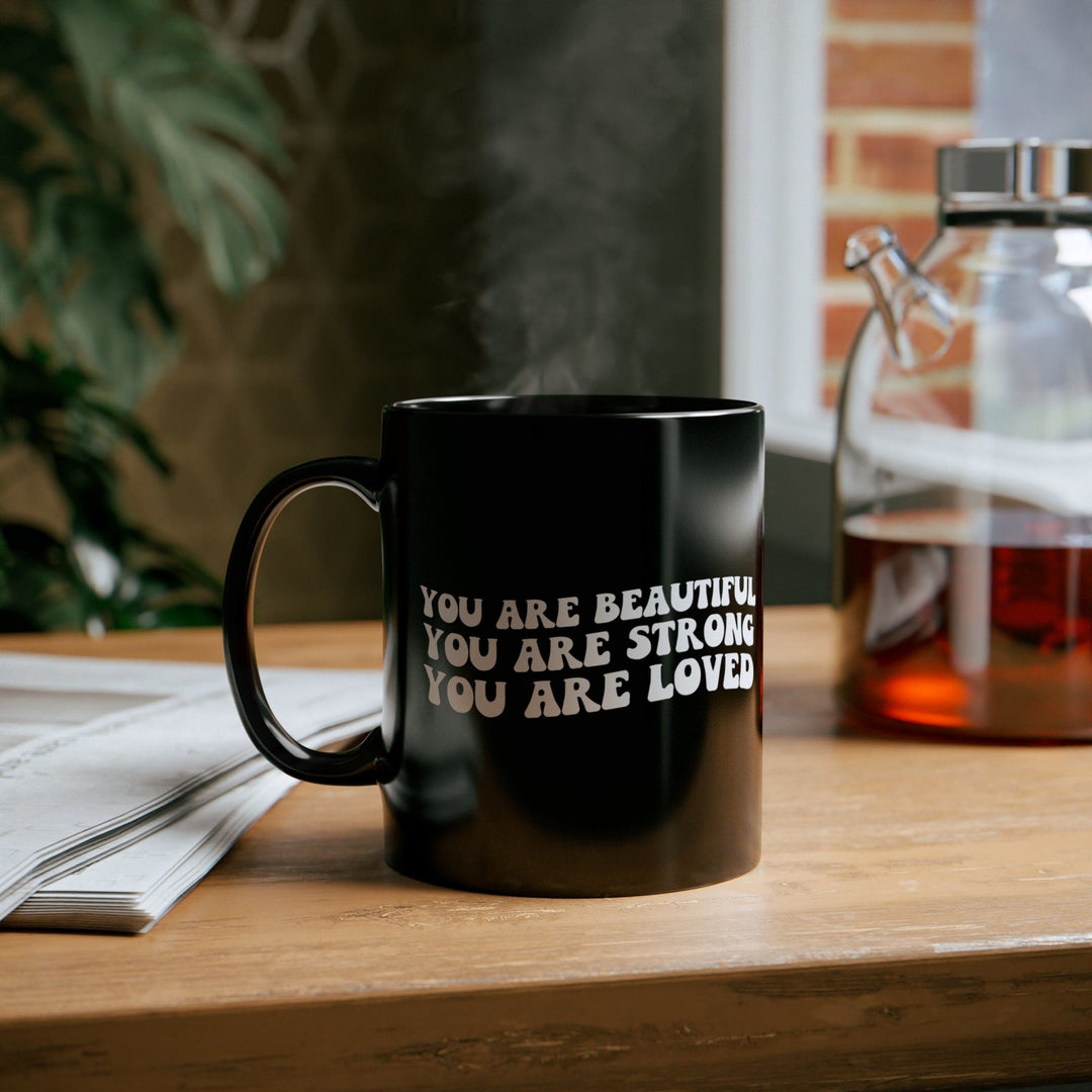 Black Ceramic Mug - 11oz You Are Beautiful Strong Loved Inspiration Affirmation