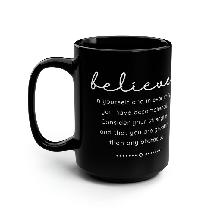 Black Ceramic Mug - 15oz Believe in Yourself - Decorative | Ceramic Mugs | 15oz