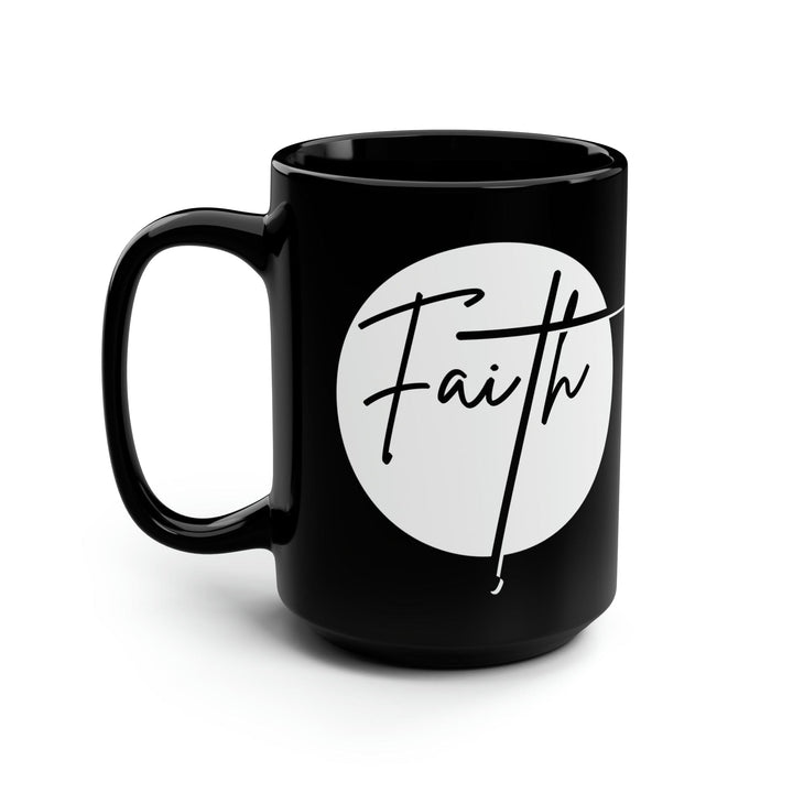 Black Ceramic Mug - 15oz Faith - Christian Affirmation - White and Black