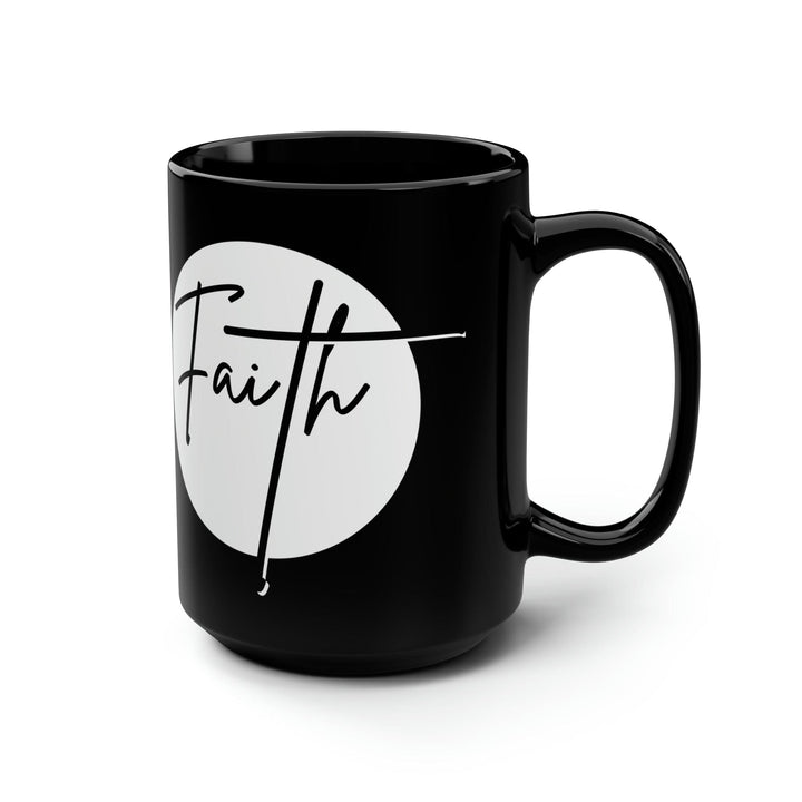 Black Ceramic Mug - 15oz Faith - Christian Affirmation - White and Black