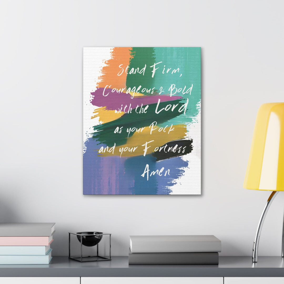 Canvas Wall Art Decor Stand Firm Couregeous & Bold with the Lord as your Rock