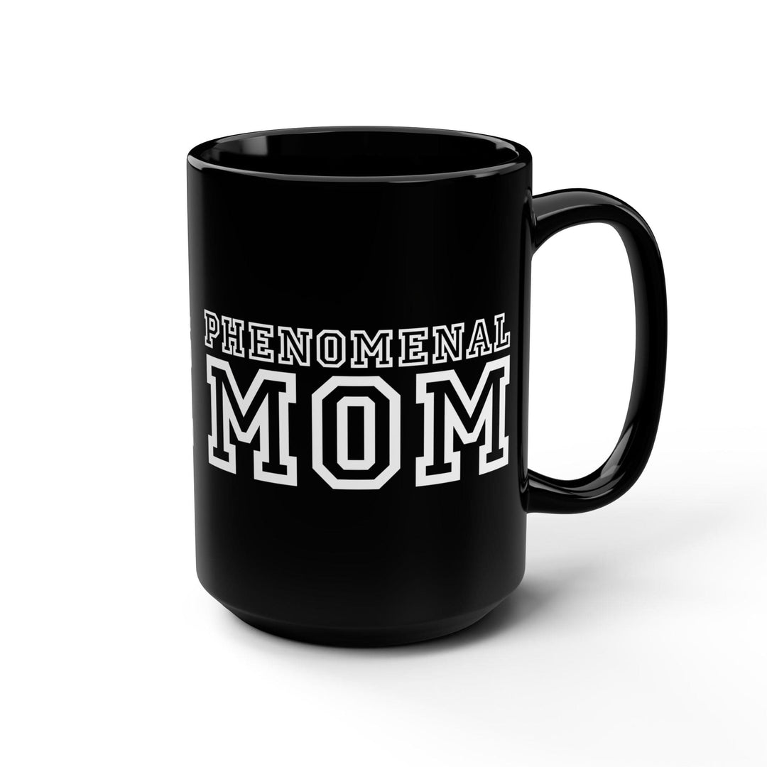 Ceramic Black Mug 15 Oz Phenomenal Mom Print - Decorative/Ceramic Mugs/15oz