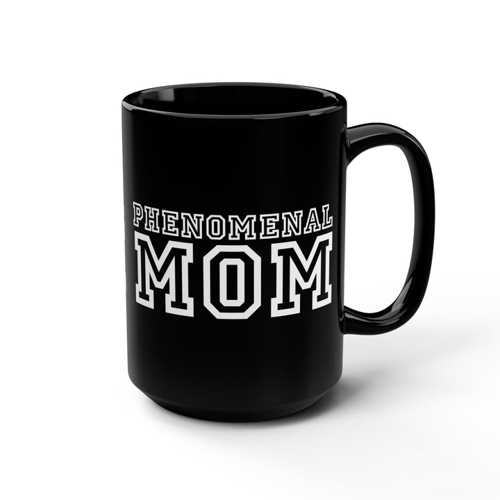 Ceramic Black Mug 15 Oz Phenomenal Mom Print - Decorative/Ceramic Mugs/15oz