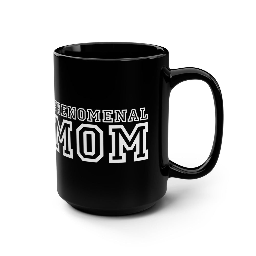 Ceramic Black Mug 15 Oz Phenomenal Mom Print - Decorative/Ceramic Mugs/15oz