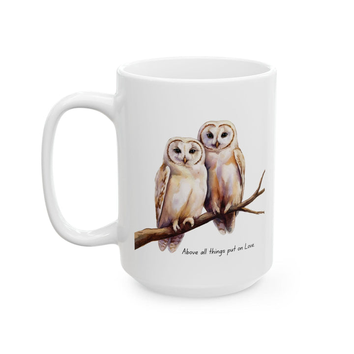 Ceramic Gift Mug - Two White Owls - Scripture Inspired - Above All Things Put
