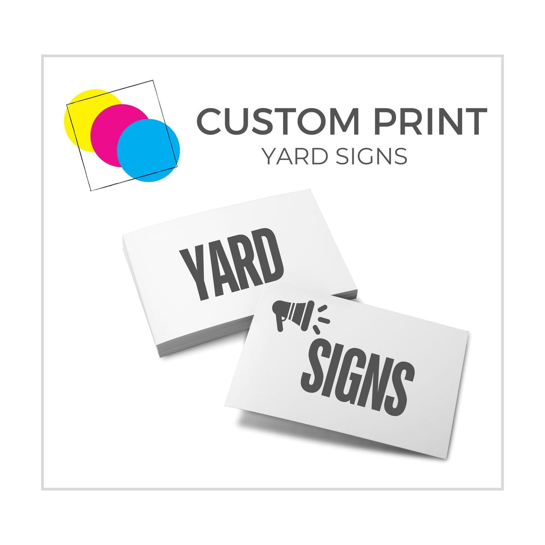 Custom Print Yard Signs - Custom | Print | Yard Signs