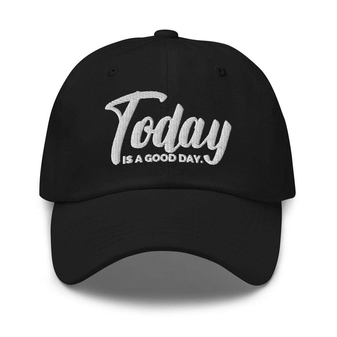 Embroidered Baseball Cap - Adjustable Today is a Good Day