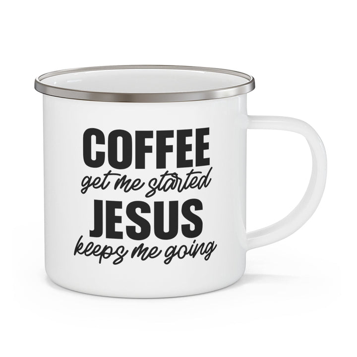 Enamel Camping Mug Coffee Get me Started Jesus Keeps me Going - Decorative