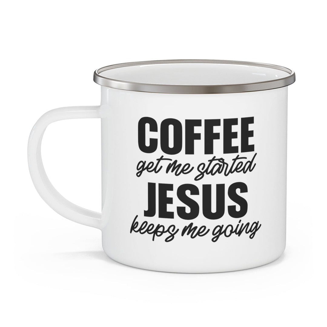 Enamel Camping Mug Coffee Get me Started Jesus Keeps me Going - Decorative