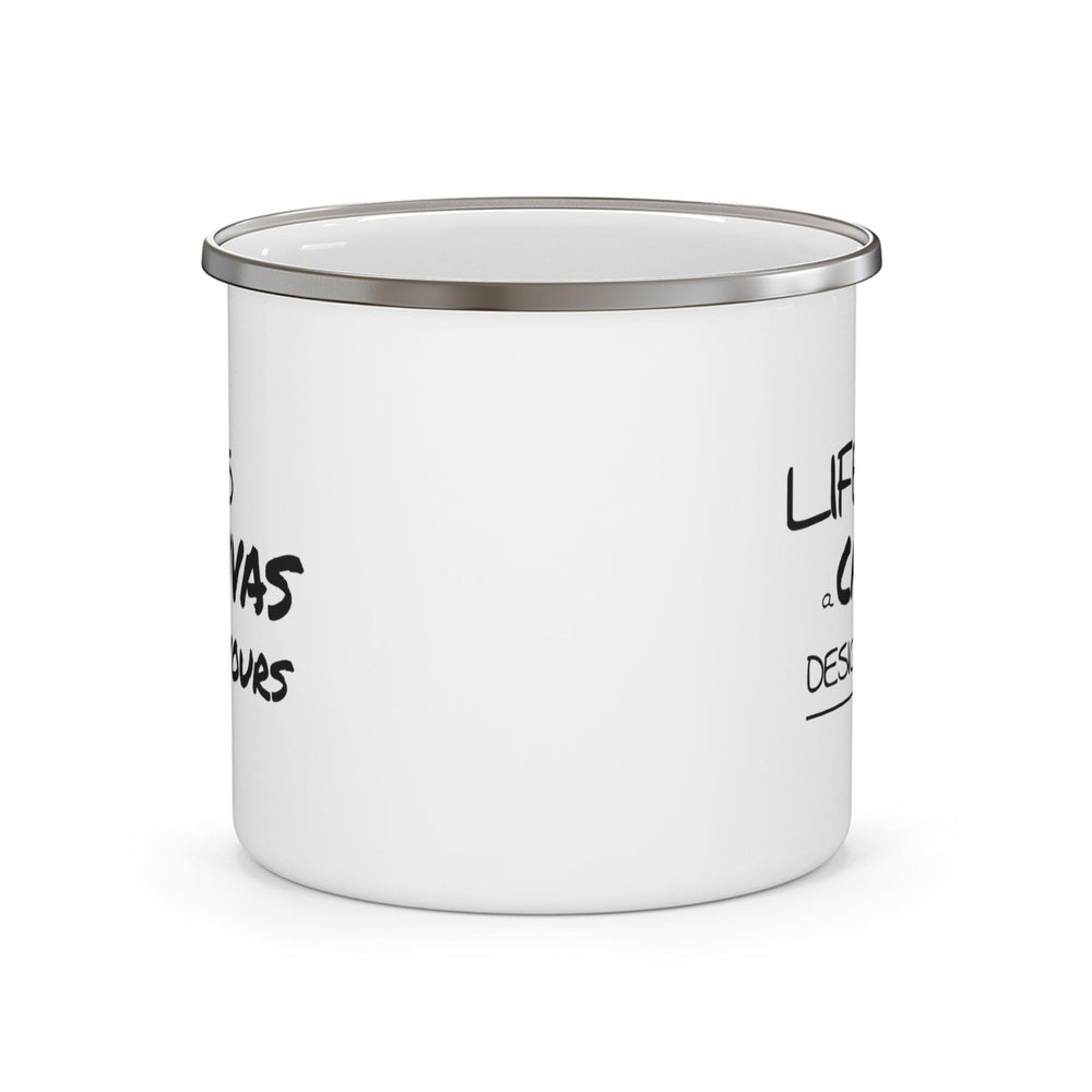 Enamel Camping Mug Life’s a Canvas Design Yours Motivational Aspiration