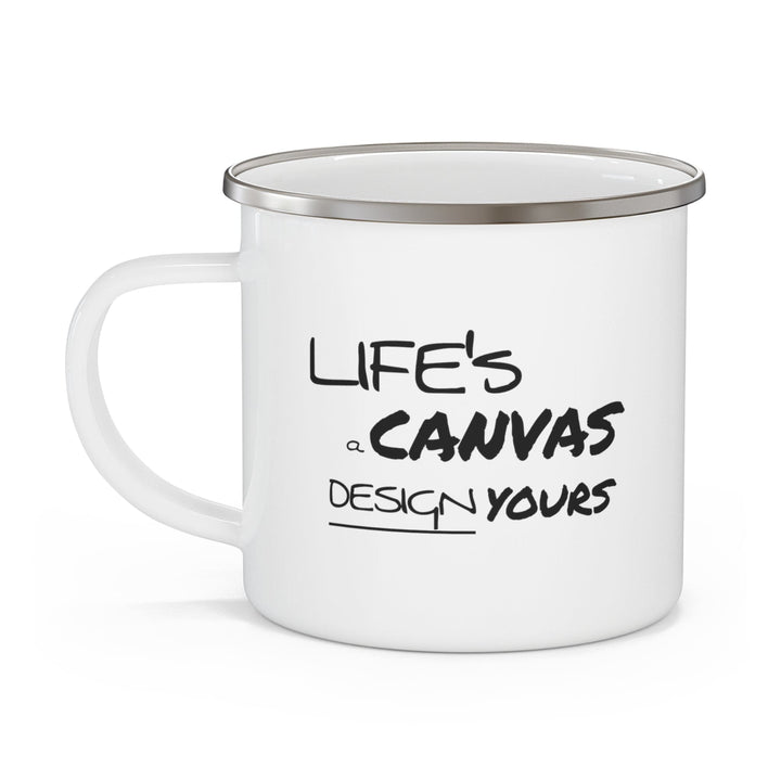 Enamel Camping Mug Life’s a Canvas Design Yours Motivational Aspiration