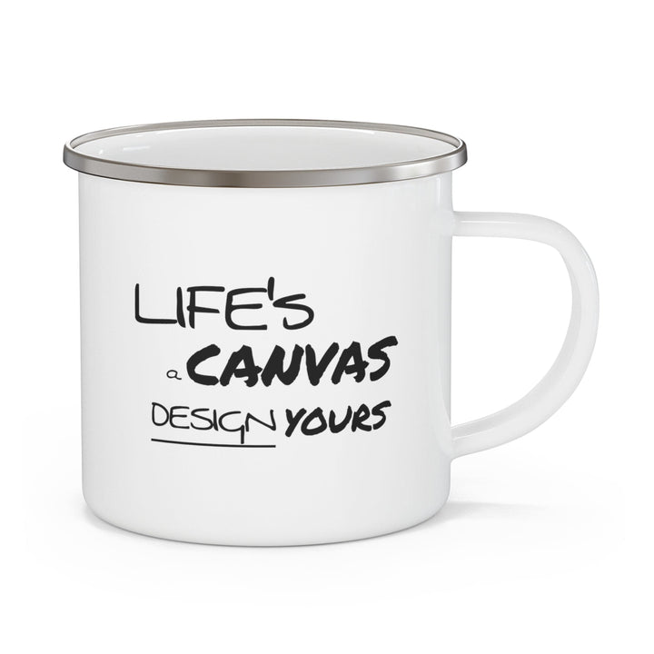 Enamel Camping Mug Life’s a Canvas Design Yours Motivational Aspiration