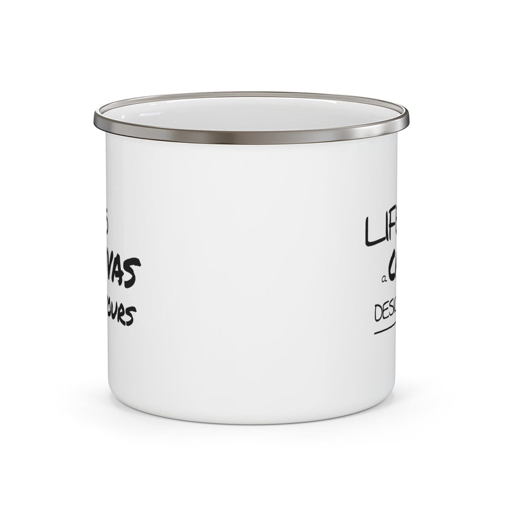 Enamel Camping Mug Life’s a Canvas Design Yours Motivational Aspiration