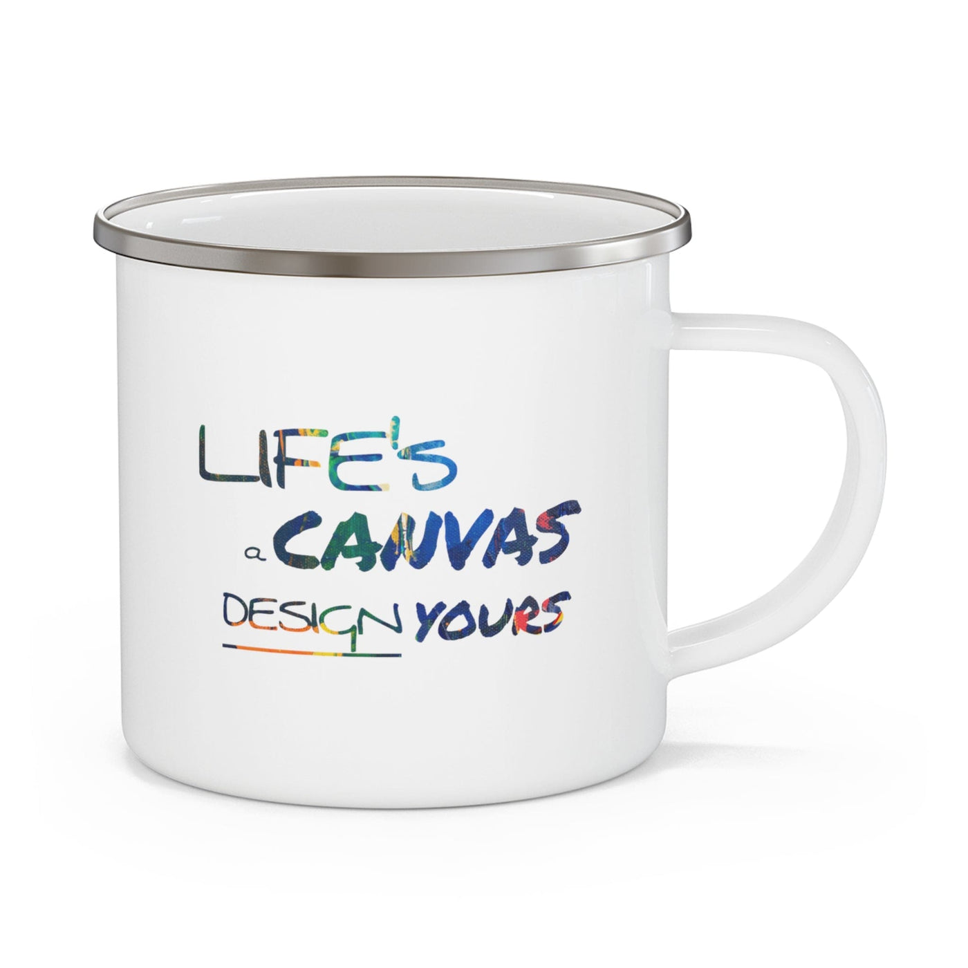 Enamel Camping Mug Life’s a Canvas Design Yours - Motivational Aspiration