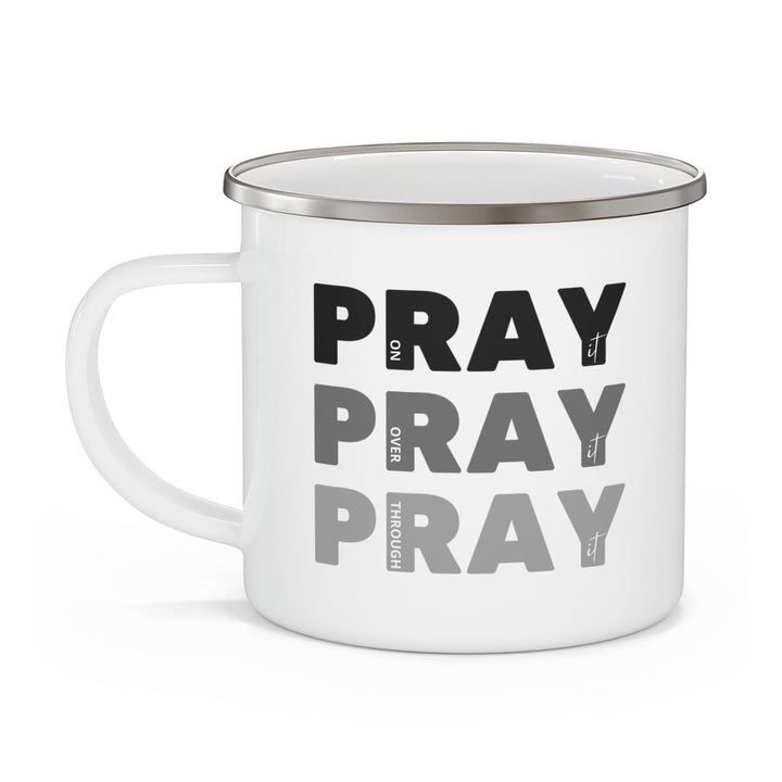 Enamel Camping Mug Pray on it Over it Through it Print - Decorative | Enamel