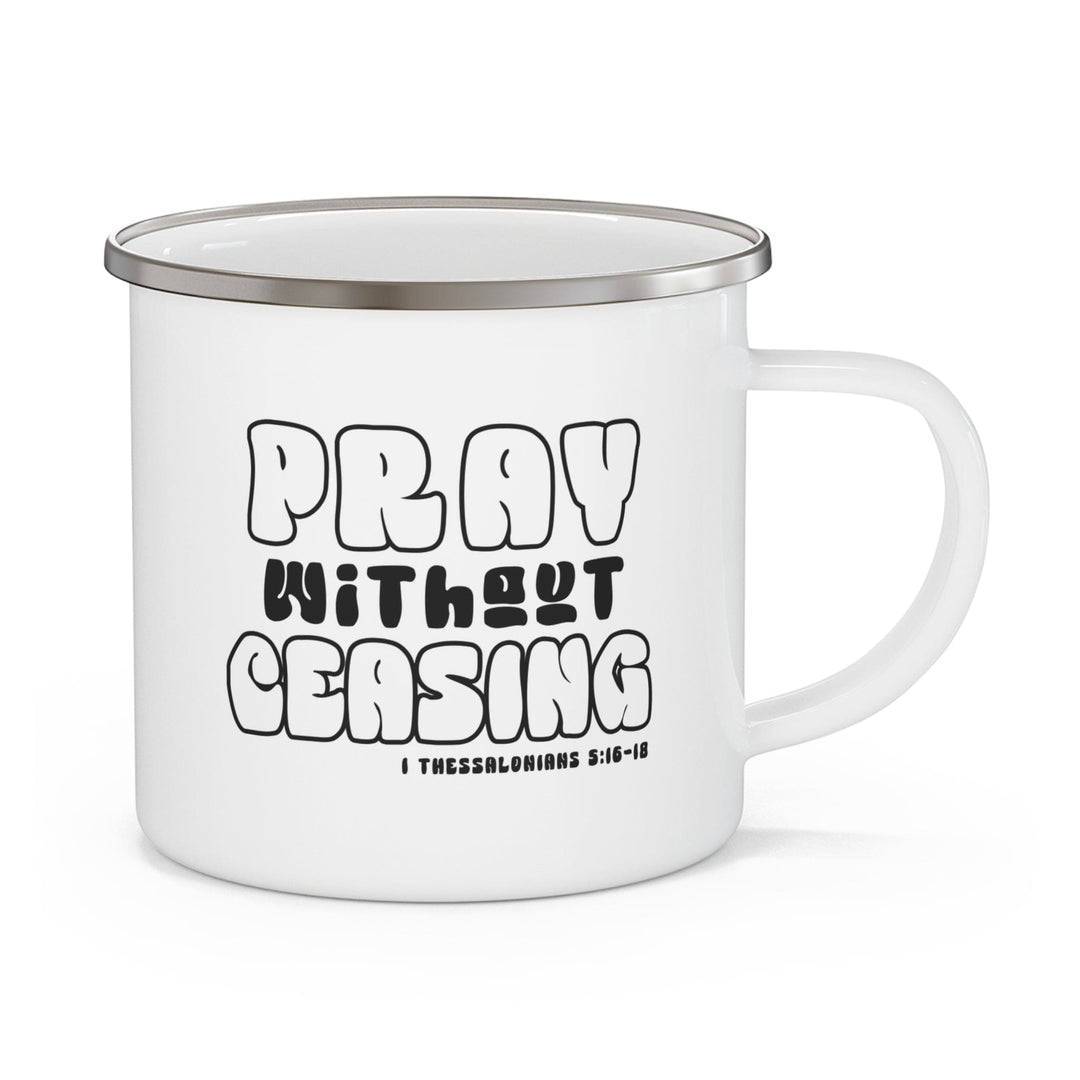 Enamel Camping Mug Pray Without Ceasing Black and White Christian Inspiration