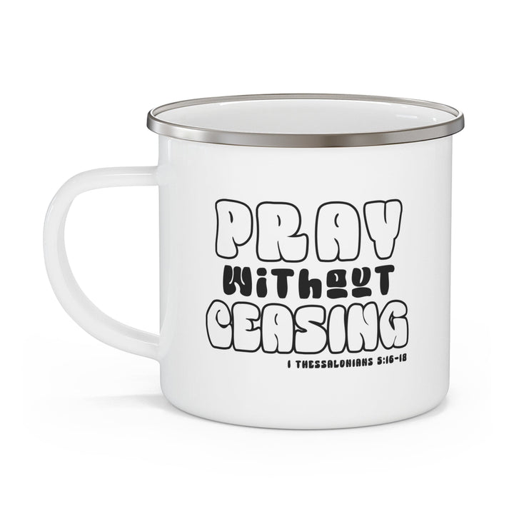 Enamel Camping Mug Pray Without Ceasing Black and White Christian Inspiration