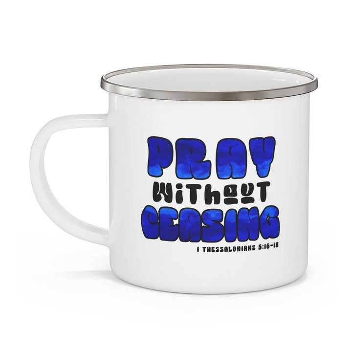 Enamel Camping Mug Pray Without Ceasing Blue and White Christian Inspiration