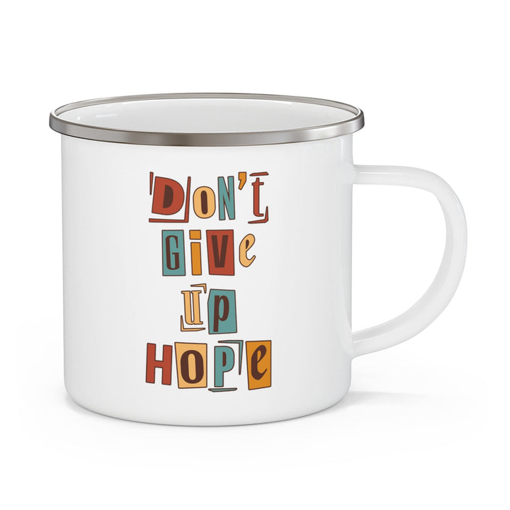 Enamel Camping Mug Say it Soul - Don’t Give Up Hope Inspiration - Decorative