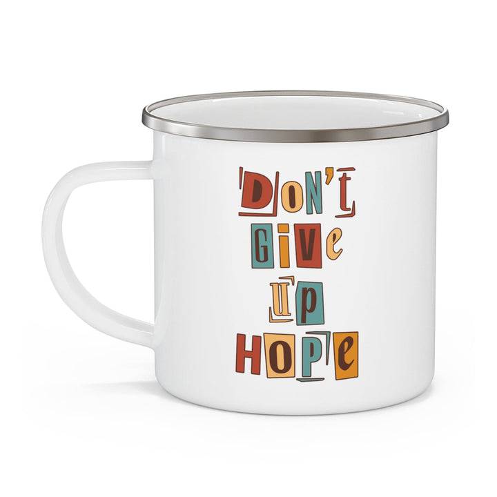 Enamel Camping Mug Say it Soul - Don’t Give Up Hope Inspiration - Decorative