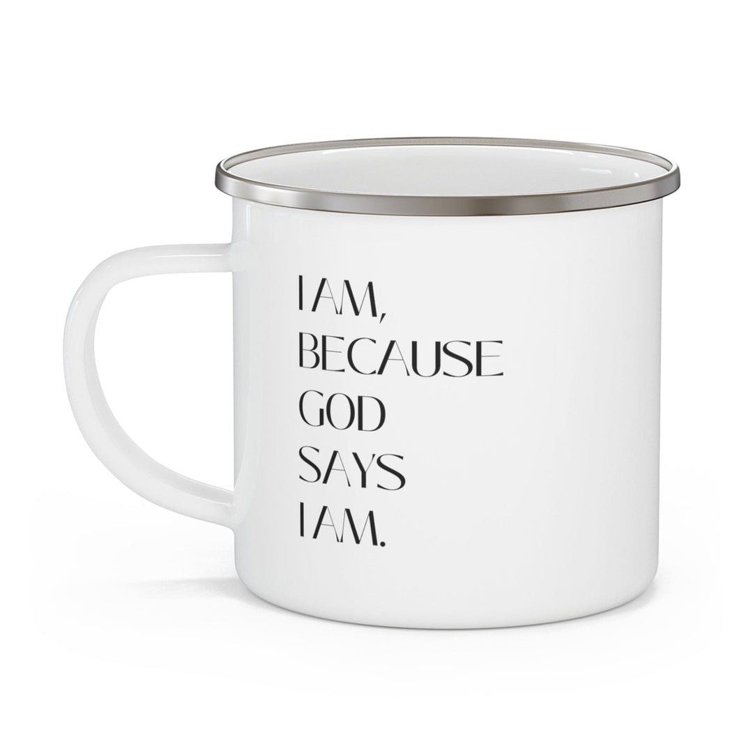 Enamel Camping Mug - Say it Soul - i am Because God Says