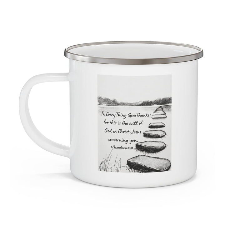 Enamel Camping Mug Stepping Stone Still Waters in Everything Give Thanks