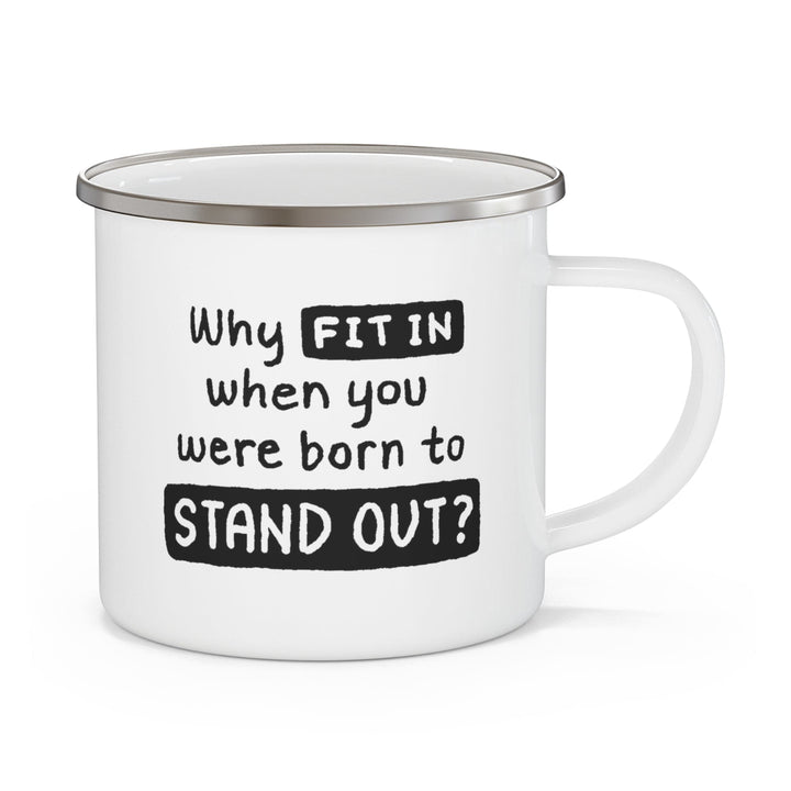 Enamel Camping Mug why Fit in when you were Born to Stand out Black