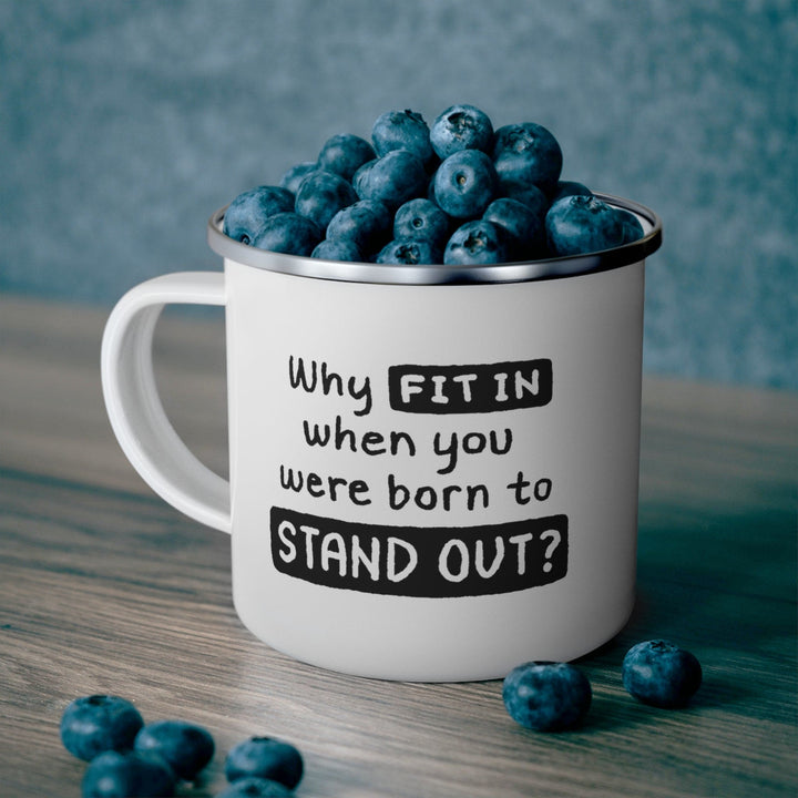 Enamel Camping Mug why Fit in when you were Born to Stand out Black