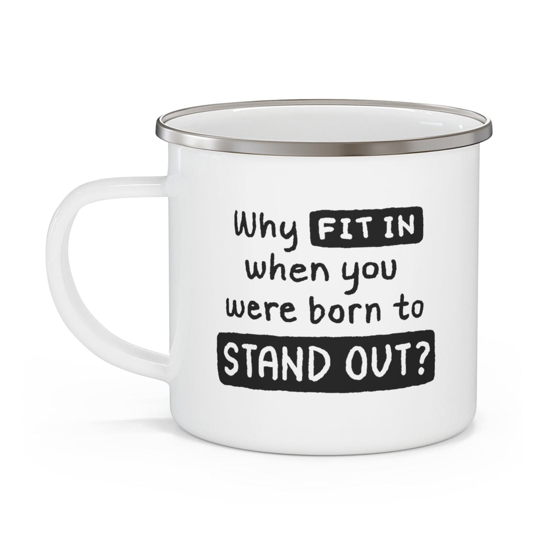 Enamel Camping Mug why Fit in when you were Born to Stand out Black