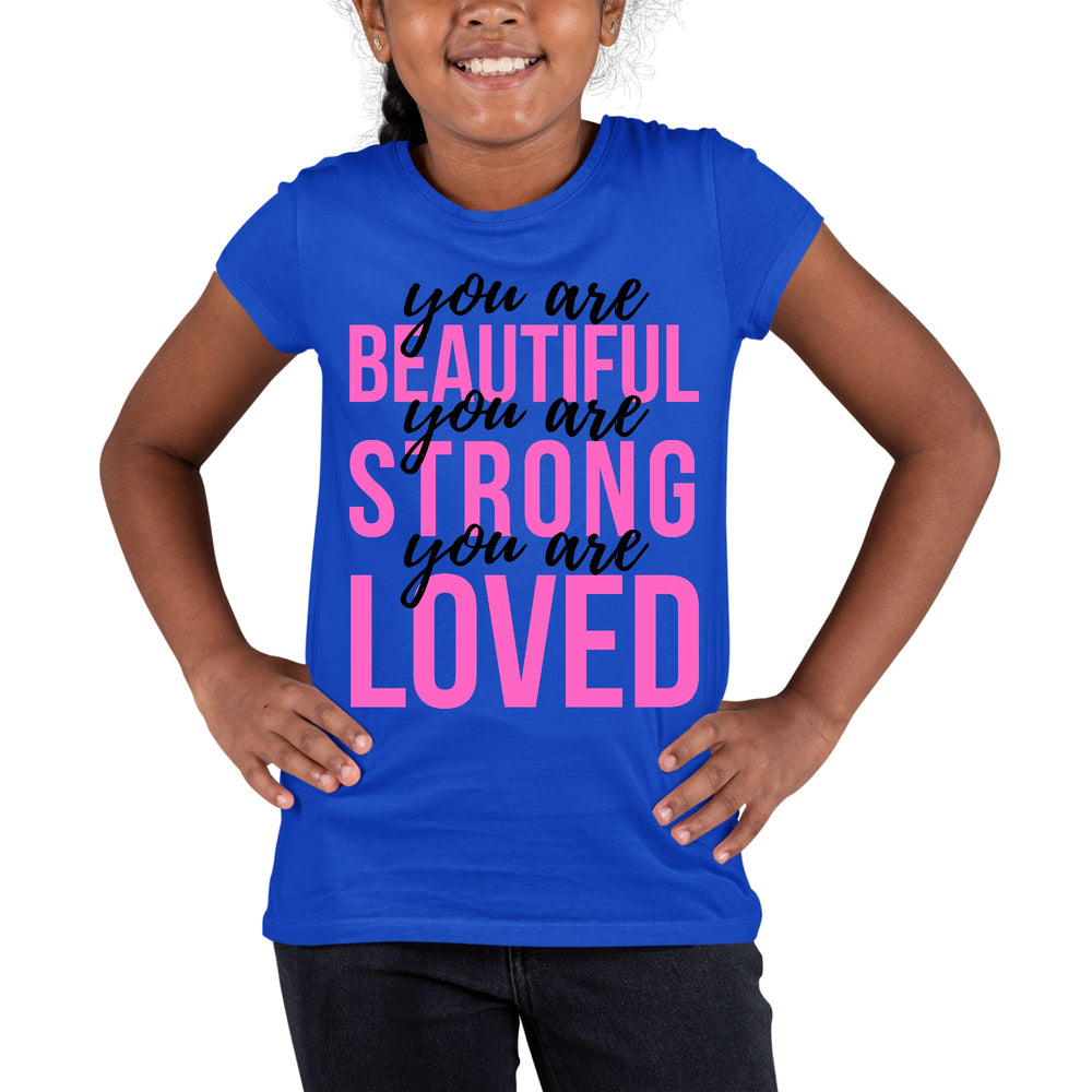Girls T-shirt you are Beautiful Strong Loved Inspiration Affirmation