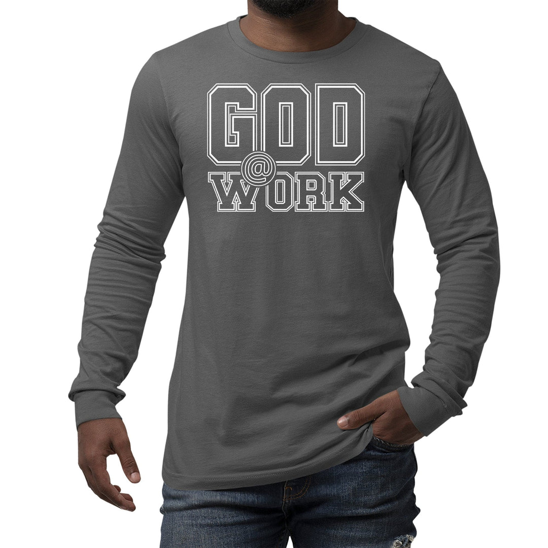 God at Work Motivational Graphic Tee T-shirt - Mens/T-Shirts/Long Sleeves