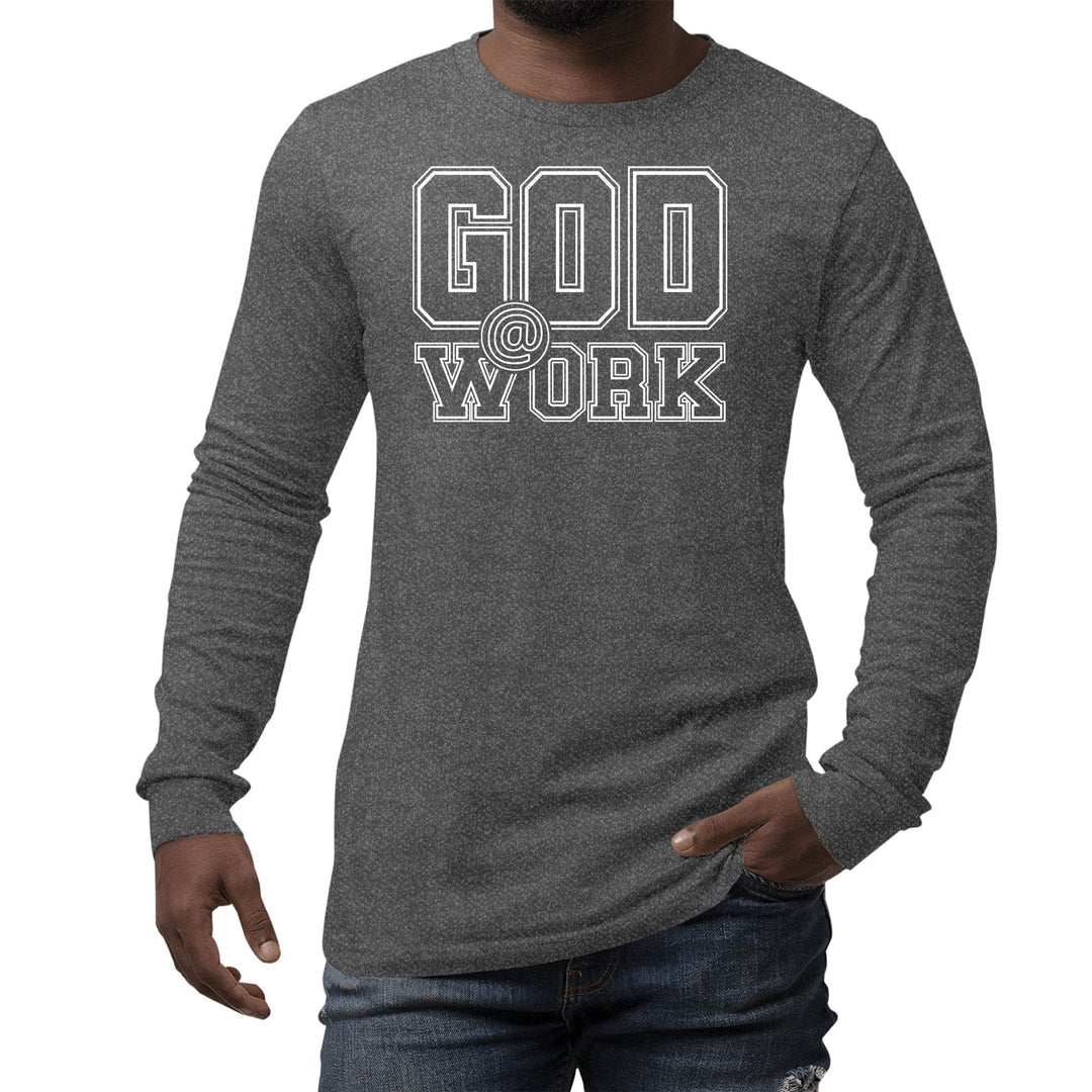 God at Work Motivational Graphic Tee T-shirt - Mens/T-Shirts/Long Sleeves