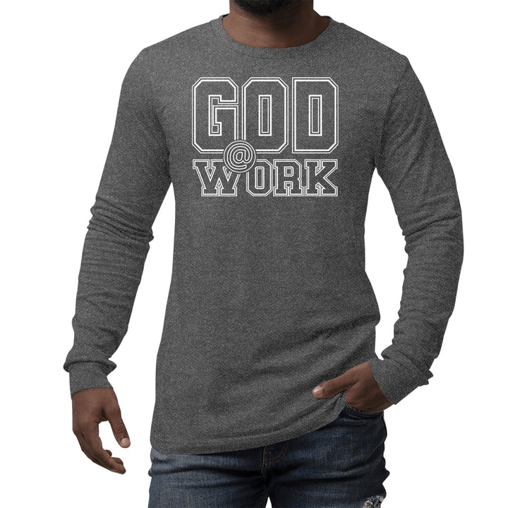 God at Work Motivational Graphic Tee T-shirt - Mens/T-Shirts/Long Sleeves