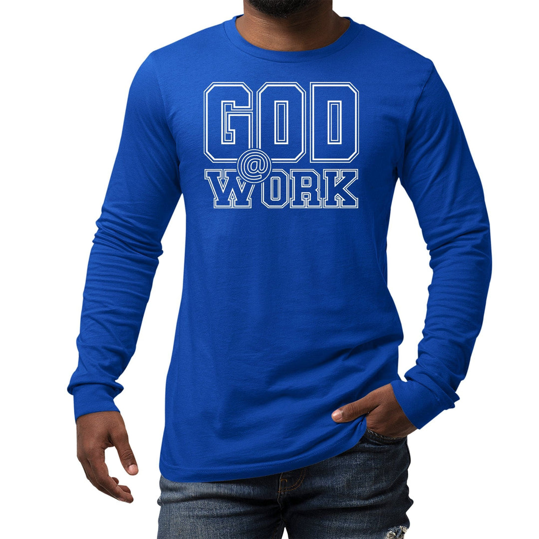 God at Work Motivational Graphic Tee T-shirt - Mens/T-Shirts/Long Sleeves