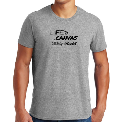 Graphic T-Shirt Life’s A Canvas Design Yours Motivational Aspiration - Mens
