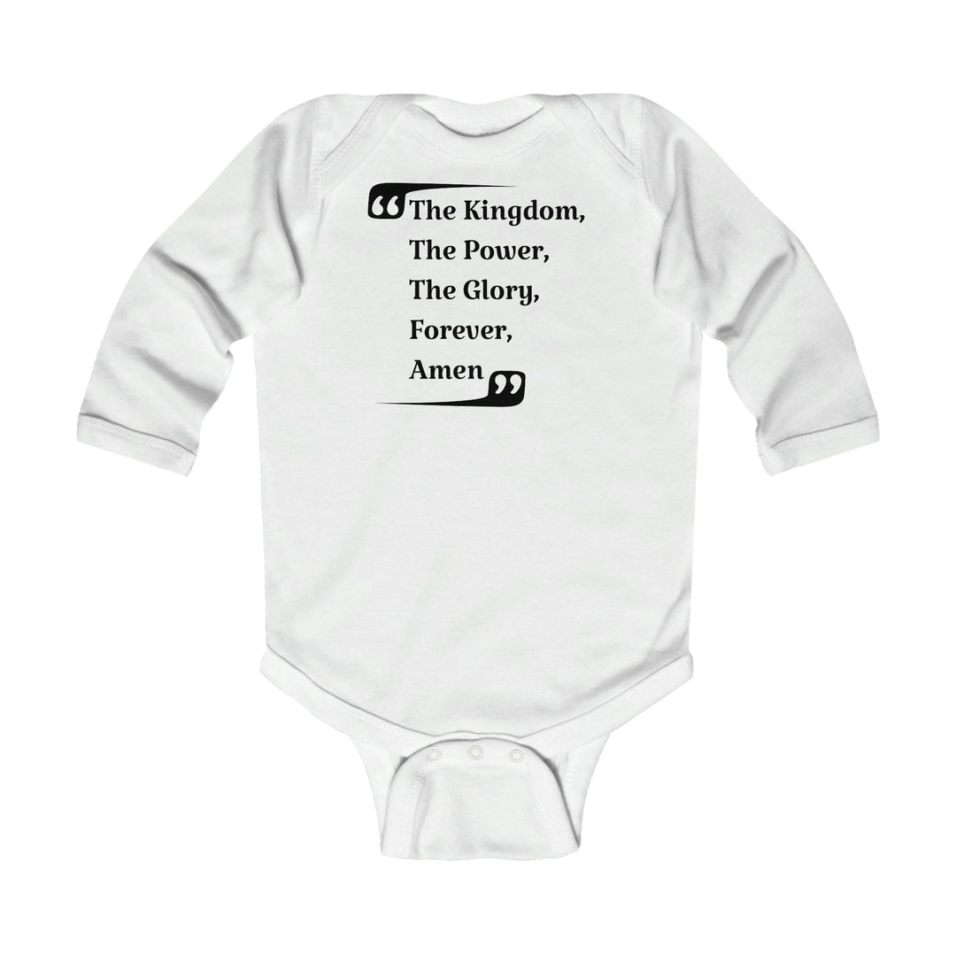 Infant Long Sleeve Bodysuit the Kingdom the Power the Glory Forever Amen