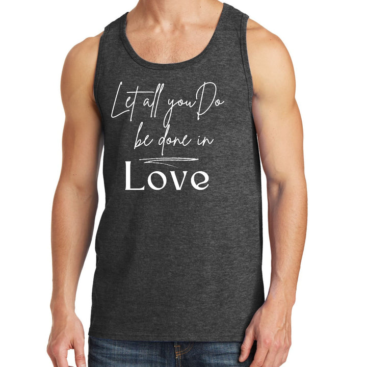 Mens Fitness Tank Top Graphic T-shirt Let All you do be Done in Love - Mens