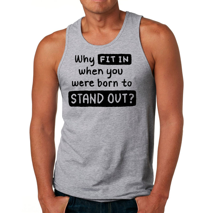 Mens Fitness Tank Top Graphic T-shirt why Fit in when you were Born - Mens