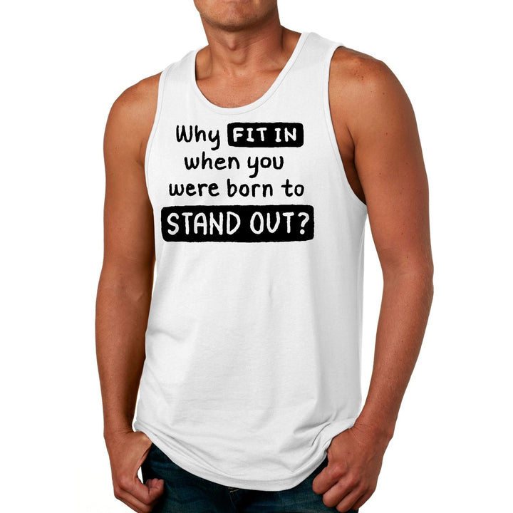 Mens Fitness Tank Top Graphic T-shirt why Fit in when you were Born - Mens