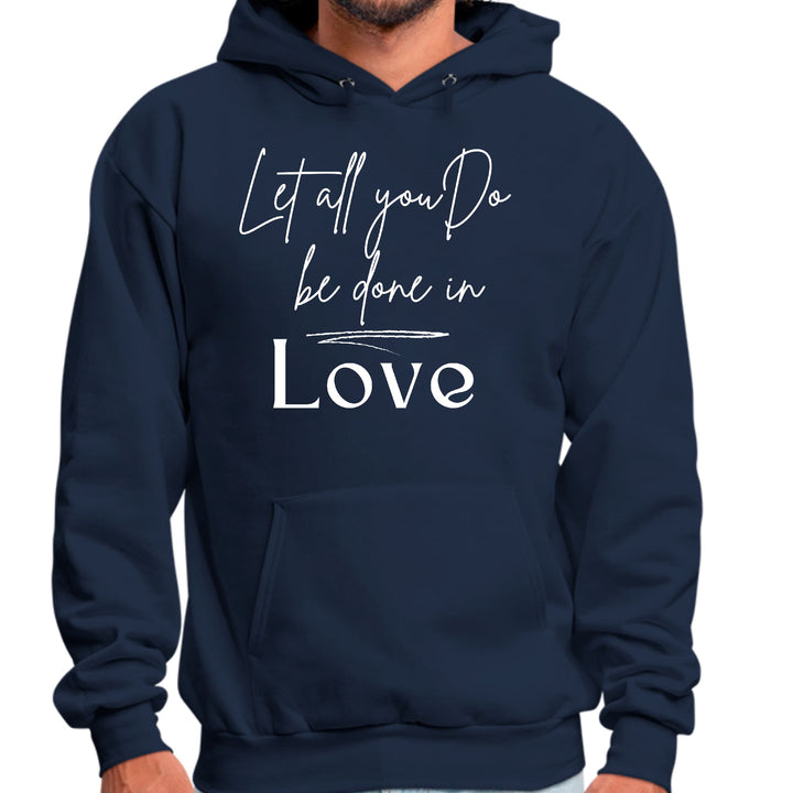 Mens Graphic Hoodie Let All you do be Done in Love - Unisex | Hoodies