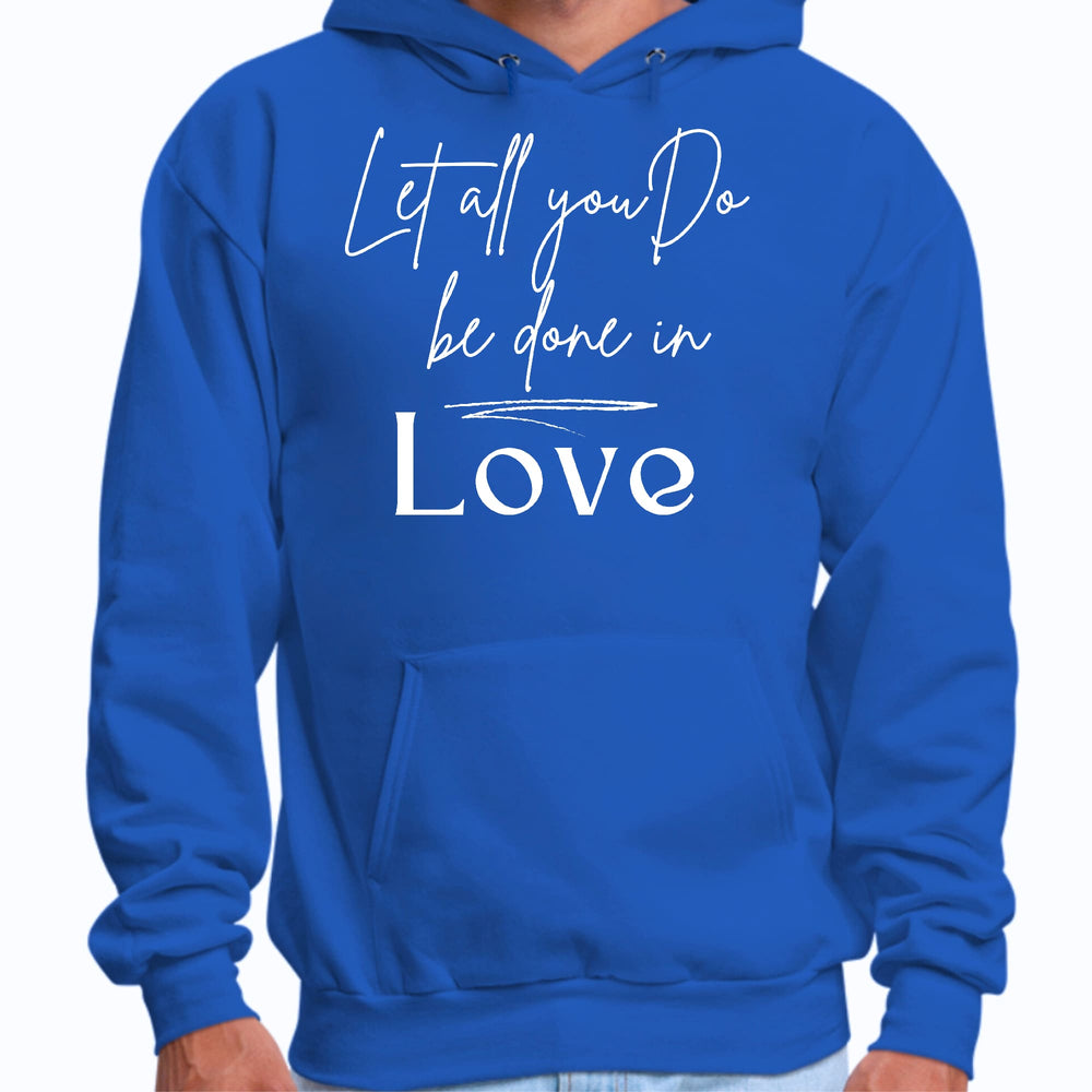 Mens Graphic Hoodie Let All you do be Done in Love - Unisex | Hoodies